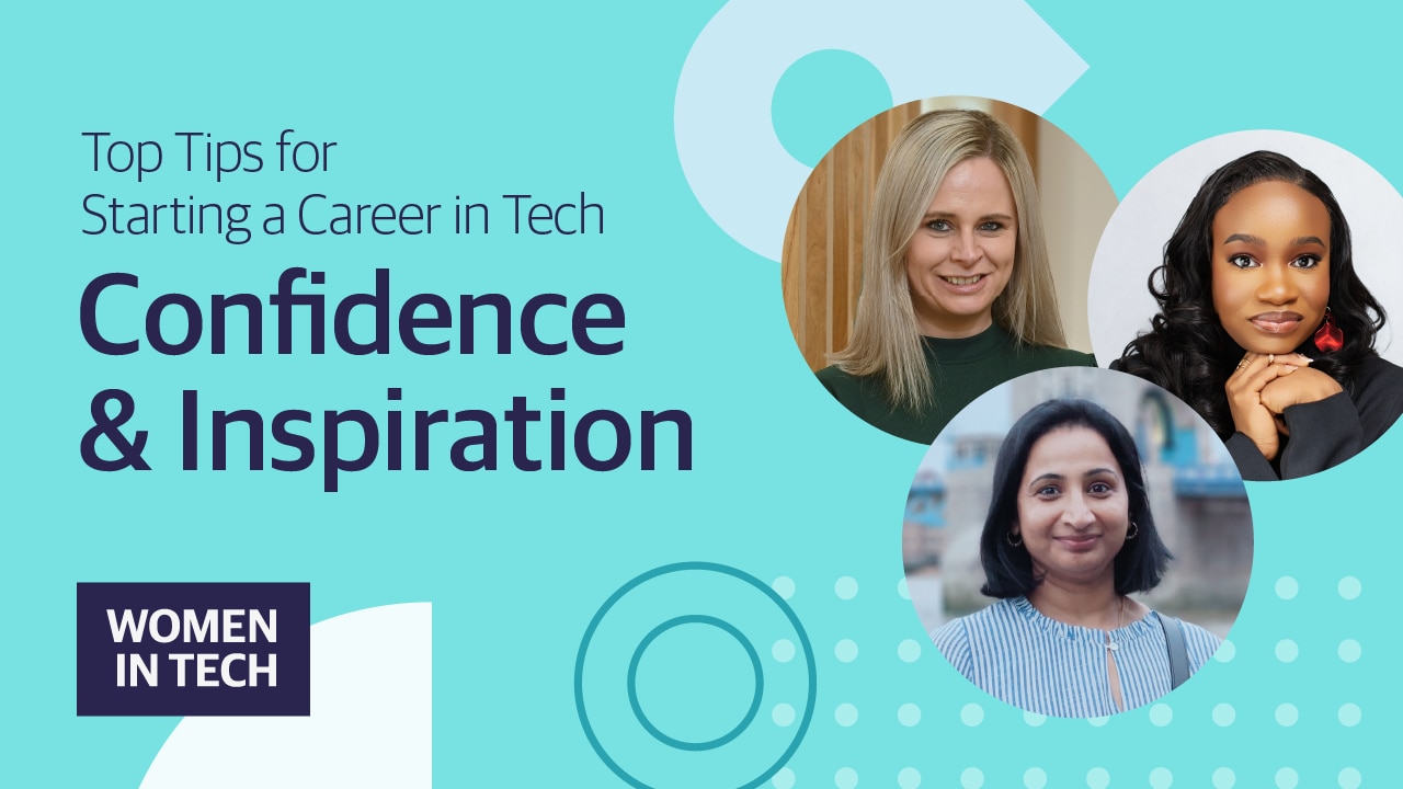 Top tips for starting a career in tech - confidence and inspirtation